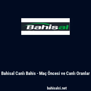 Bahisal Canlı Bahis - Ma&ccedil; &Ouml;ncesi ve Canlı Oranlar