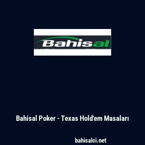 Bahisal Poker - Texas Hold'em Masaları