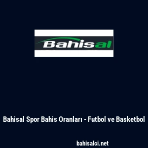 Bahisal Spor Bahis Oranları - Futbol ve Basketbol